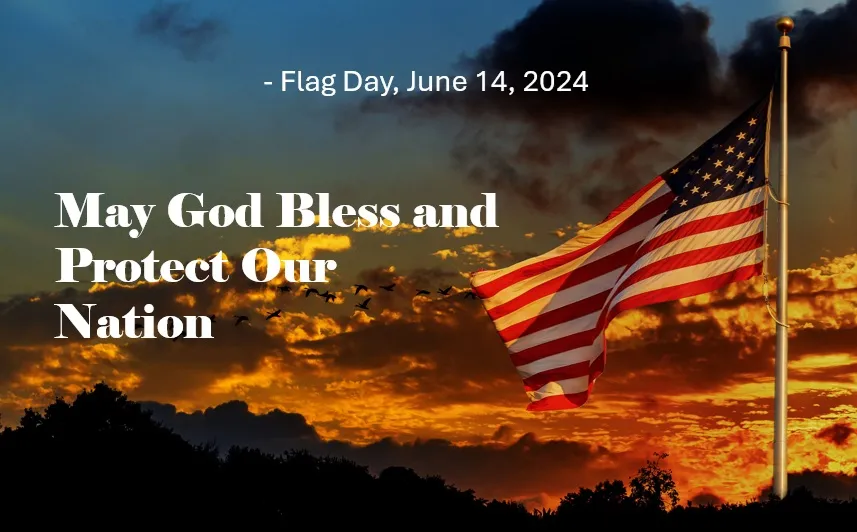 Let Us Not Forget our Nation’s Flag Day