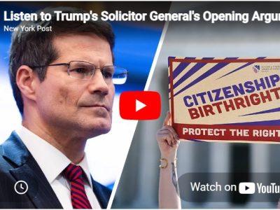 Birthright Citizenship Eligibility – Allegiance and Legal Domicile are the Keys -U. S. Solicitor General’s Opening Arguments in Birthright Citizenship Case
